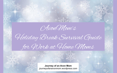 AvonMom's Holiday Break Survival Guide for Work at Home Moms Title Image