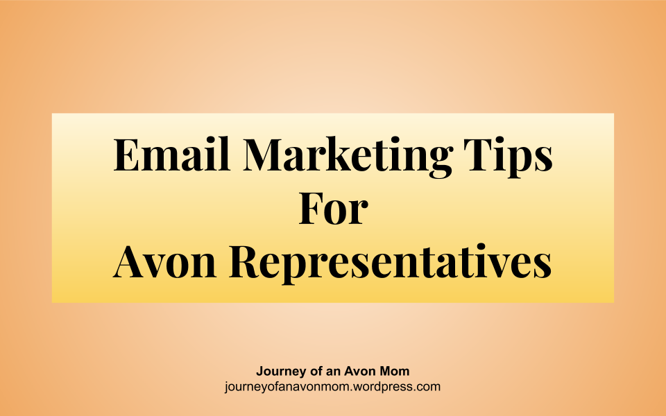 AVON REPRESENTATIVE EMAIL MARKETING TIPS – Jen Antunes Beauty Blog