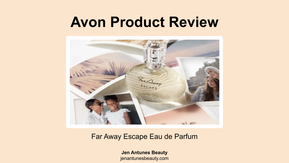 FAR AWAY ESCAPE EAU DE PARFUM PRODUCT REVIEW Jen Antunes